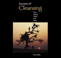 Secrets of Cleansing Your Heart, Mind, and Soul