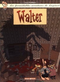 les formidables aventures de Lapinot, tome 3 : Walter
