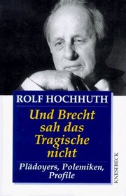 Und Brecht sah das Tragische nicht: Pladoyers, Polemiken, Profile (German Edition)