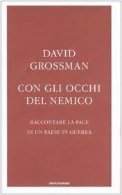 Con gli occhi del nemico. Raccontare la pace in un paese in guerra