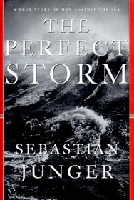 The Perfect Storm: A True Story of Men Against the Sea