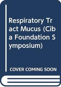Respiratory Tract Mucus (Ciba Foundation Symposium)