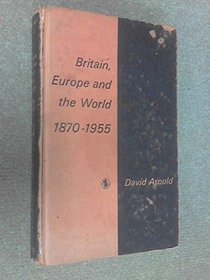 Britain, Europe and the World, 1870-1955