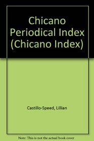 Chicano Periodical Index (ChPI): A comprehensive Subject, Author and Title Index for 1987