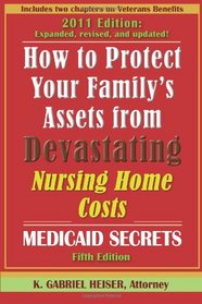 How to Protect Your Family's Assets from Devastating Nursing Home Costs: Medicaid Secrets (5th edition)