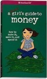 A Smart Girl's Guide to Money: How to Make It, Save It, and Spend It (American Girl Library)