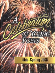 A Celebration of Young Poets: Ohio Spring 2000 --2000 publication.
