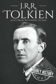 J. R. R. Tolkien: A Life from Beginning to End (Biographies of British Authors)