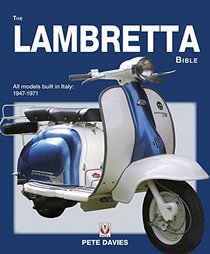 The Lambretta Bible: All models built in Italy: 1947-1971