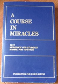 COURSE IN MIRACLES: TEXT, WORKBOOK FOR STUDENTS AND MANUAL FOR TEACHERS
