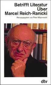 Betrifft Literatur. Über Marcel Reich- Ranicki.