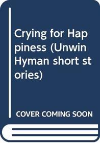Crying for Happiness (Unwin Hyman short stories)