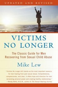 Victims No Longer: The Classic Guide for Men Recovering from Sexual Child Abuse, Second Edition