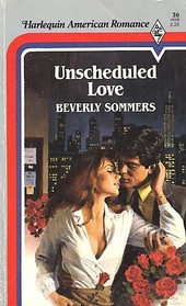 Unscheduled Love (Harlequin American Romance, No 26)