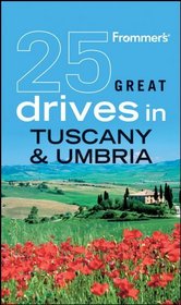 Frommer's 25 Great Drives in Tuscany and Umbria (Best Loved Driving Tours)