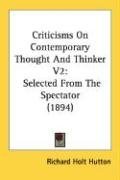 Criticisms On Contemporary Thought And Thinker V2: Selected From The Spectator (1894)