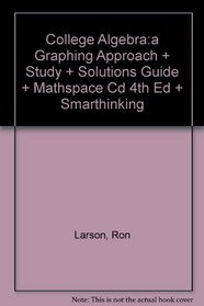 College Algebra:A Graphing Approach Plus Study And Solutions Guide Plus Mathspace Cd 4th Edition Plus Smarthinking