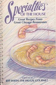Specialties of the House: Great Recipes from Great Chicago Restaurants