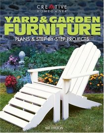 Yard  Garden Furniture: Plans and Step-by-Step Projects