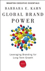 Global Brand Power: Leveraging Branding for Long-Term Growth (Wharton Executive Essentials)
