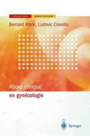 Abord clinique en gyncologie (French Edition)
