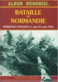 BATAILLE DE NORMANDIE: Normandy Invasion 11 June - 29 August 1944 (Album Memorial)