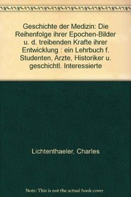 Geschichte der Medizin: Die Reihenfolge ihrer Epochen-Bilder u. d. treibenden Krafte ihrer Entwicklung : ein Lehrbuch f. Studenten, Arzte, Historiker u. geschichtl. Interessierte (German Edition)