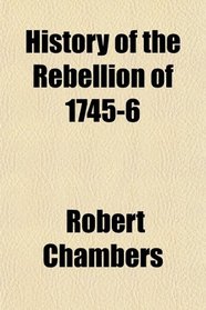 History of the Rebellion of 1745-6