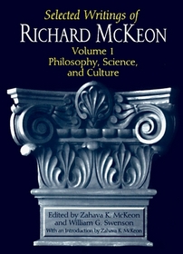 Selected Writings of Richard McKeon : Volume One: Philosophy, Science, and Culture