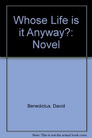 Whose Life is it Anyway?: Novel