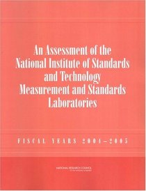 An Assessment of the National Institute of Standards and Technology Measurement and Standards Laboratories: Fiscal Years 2004-2005