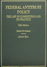 Federal Antitrust Policy, The Law of Competition and Its Practice (Hornbook)