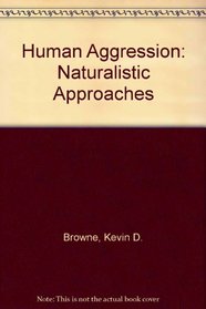 Human Aggression: Naturalistic Approaches