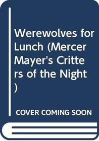 Werewolves for Lunch (Mercer Mayer's Critters of the Night)