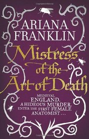 Mistress of the Art of Death. Ariana Franklin (Mistress of the Art of Death 1)