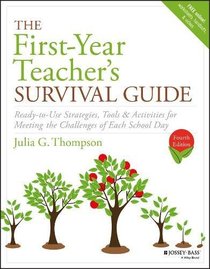 The First-Year Teacher's Survival Guide: Ready-to-Use Strategies, Tools & Activities for Meeting the Challenges of Each School Day (J-B Ed: Survival Guides)
