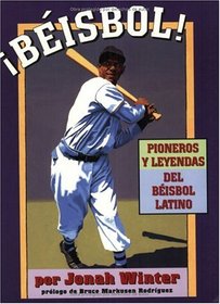 Beisbol!: Pioneros Y Leyendas Del Beisbol Latino