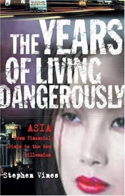 Years of Living Dangerously : Asia - From Financial Crisis to the New Millenium
