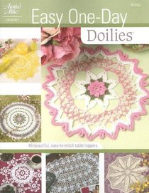 Easy One Day Doilies: 48 Beautiful, Easy-to-Stitch Table Toppers (Knit & Crochet)