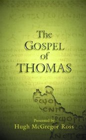 The Gospel of Thomas: Newly Presented to Bring Out the Meaning, With Introductions Paraphrases and Notes