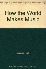How the World Makes Music