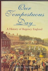 Our Tempestuous Day: History of Regency England