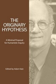 The Originary Hypothesis: A Minimal Proposal for Humanistic Inquiry