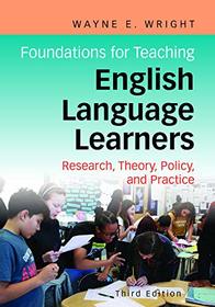 Foundations for Teaching English Language Learners: Research, Policy, and Practice