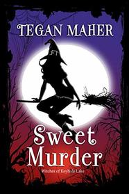 Sweet Murder: A Witches of Keyhole Lake Southern Mystery Book 1 (Witches of Keyhole Lake Southern Mysteries)