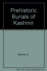 Prehistoric Burials of Kashmir