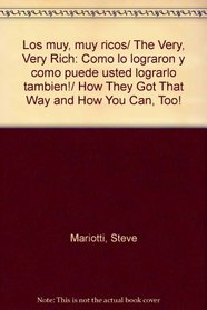 Los muy, muy ricos/ The Very, Very Rich: Como lo lograron y como puede usted lograrlo tambien!/ How They Got That Way and How You Can, Too!