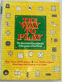 The Way to Play: The Illustrated Encyclopedia of the Games of the World