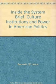 Inside the System Brief: Culture Institutions and Power in American Politics