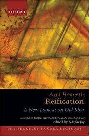 Reification: A New Look At An Old Idea (The Berkeley Tanner Lectures)
